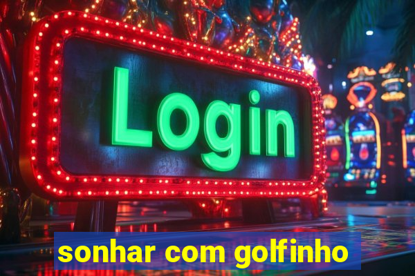 sonhar com golfinho